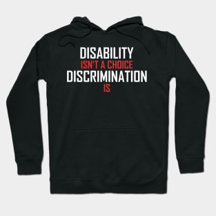 Disability Isn't A Choice Discrimination Is Hoodie